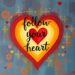 follow your heart inscribed in a red yellow heart